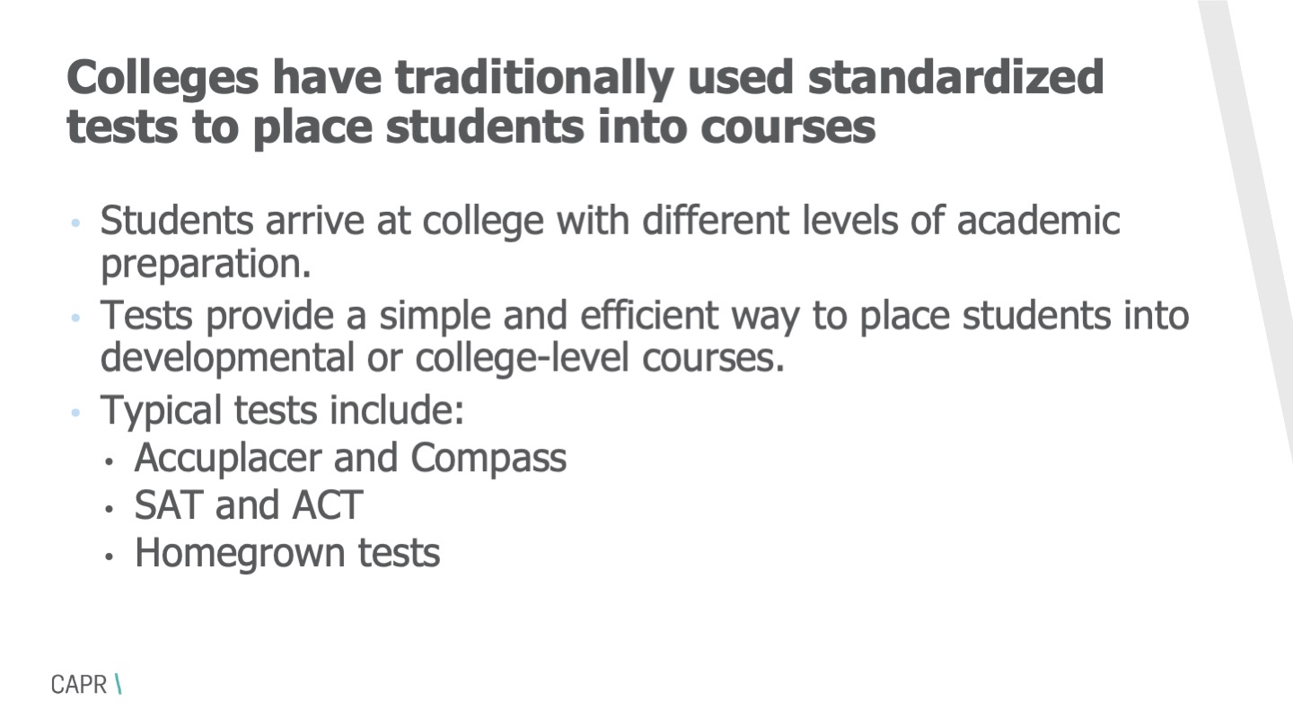 Colleges have traditionally used standardized tests to place students into courses